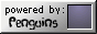 A 88x31 style image, stating "Powered by penguins", with a penguin peeking repeatedly through a window at the viewer.